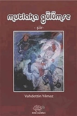 Mutlaka Gülümse – Vahdettin Yılmaz – Ürün Yayınları kitap kapağı