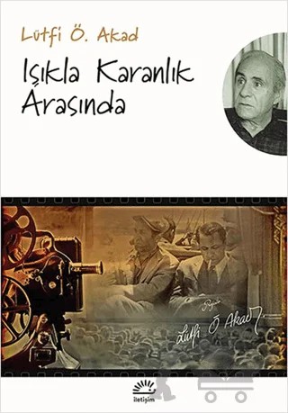 Işıkla Karanlık Arasında – Lütfi Ömer Akad – İletişim Yayınevi kitap kapağı