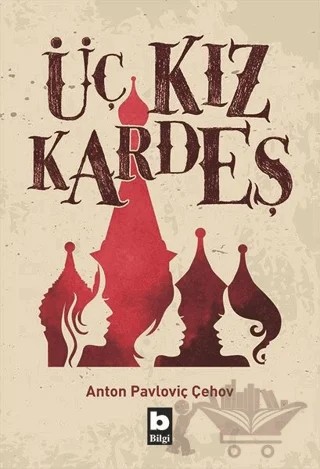 Üç Kız Kardeş – Anton Pavloviç Çehov – Bilgi Yayınevi kitap kapağı