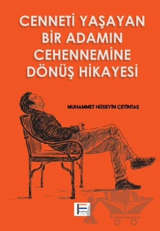 Cenneti Yaşayan Bir Adamın Cehennemine Dönüş Hikayesi – Muhammet Hüseyin Çetintaş – Farika Yayınevi kitap kapağı