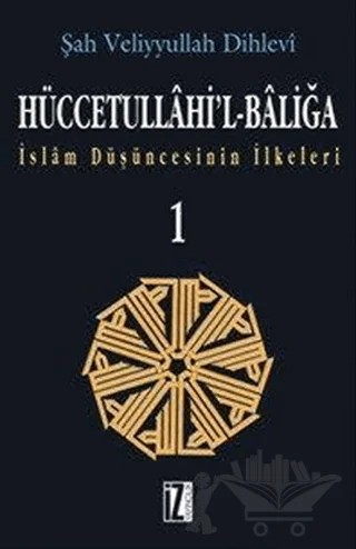 Hüccetullahi’l-Baliğa (2 Cilt Takım) – Şah Veliyyullah Ed-Dihlevi – İz Yayıncılık kitap kapağı