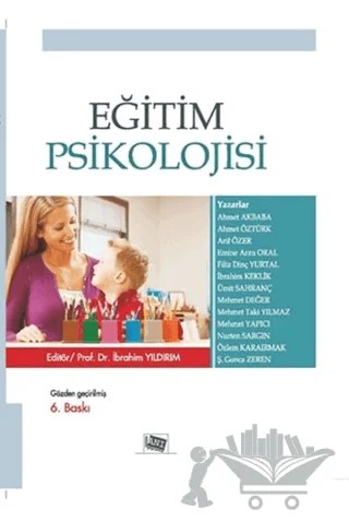 Eğitim Psikolojisi – Ahmet Akbaba, Ahmet Öztürk, Arif Özer, Emine Arzu Oral, Filiz Dinç Yurtal, İbrahim Keklik, Mehmet Değer, Mehmet Yapıcı, M. Taki Yılmaz, Nurten Sargın, Özlem Karaırmak, Şerife Gonca Zeren, Ümit Sahranç – Anı Yayıncılık kitap kapağı