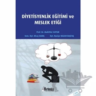 Diyetisyenlik Eğitimi ve Meslek Etiği – Muhittin Tayfur, Naciye Nazan Baştaş, Olcay Barış – Hatiboğlu Yayınları kitap kapağı