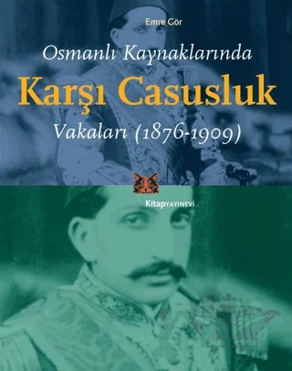Osmanlı Kaynaklarında Karşı Casusluk Vakaları – Emre Gör – Kitap Yayınevi kitap kapağı