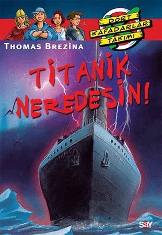 Titanik Neredesin? – Thomas Brezina – Say Çocuk kitap kapağı