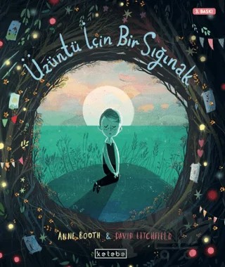 Üzüntü İçin Bir Sığınak – Anne Booth – Ketebe Çocuk kitap kapağı