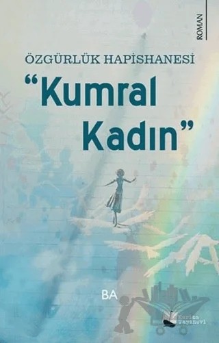 Özgürlük Hapishanesi - Kumral Kadın – BA – Karina Yayınevi kitap kapağı