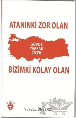 Atanınki Zor Olan Bizimki Kolay Olan – Veysel Ünverdi – Dorlion Yayınları kitap kapağı