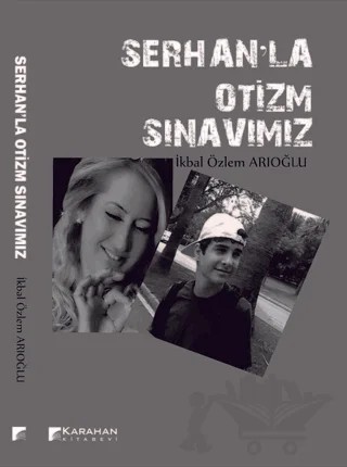 Serhan'la Otizm Sınavımız – İkbal Özlem Arıoğlu – Karahan Kitabevi kitap kapağı