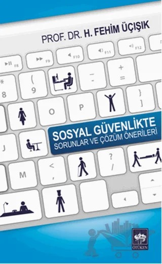 Sosyal Güvenlikte Sorunlar ve Çözüm Önerileri – H. Fehim Üçışık – Ötüken Neşriyat kitap kapağı