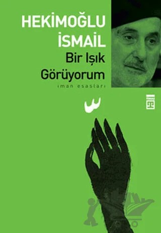 Bir Işık Görüyorum – Hekimoğlu İsmail – Timaş Yayınları kitap kapağı