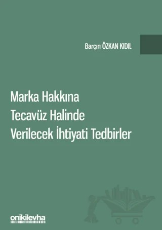 Marka Hakkına Tecavüz Halinde Verilecek İhtiyati Tedbirler – Barçın Özkan Kıdıl – On İki Levha Yayınları kitap kapağı