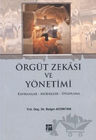 Örgüt Zekası ve Yönetimi – Belgin Aydıntan – Gazi Kitabevi kitap kapağı