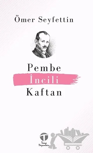 Pembe İncili Kaftan – Ömer Seyfettin – Tema Yayınları kitap kapağı