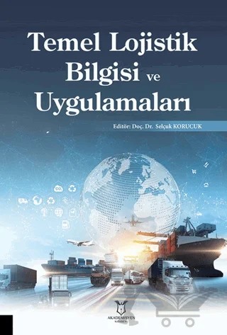 Temel Lojistik Bilgisi ve Uygulamaları – Selçuk Korucuk – Akademisyen Kitabevi kitap kapağı