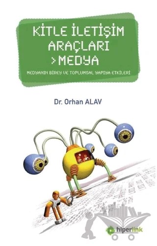 Kitle İletişim Araçları - Medya – Orhan Alav – Hiperlink Yayınları kitap kapağı