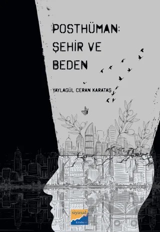 Posthüman - Şehir ve Beden – Yaylagül Ceran Karataş – Siyasal Kitabevi kitap kapağı