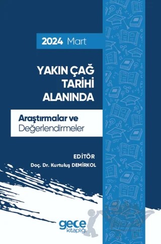 Yakın Çağ Tarihi Alanında Araştırmalar ve Değerlendirmeler - Mart 2024 – Kurtuluş Demirkol – Gece Kitaplığı kitap kapağı