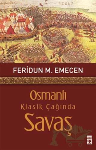 Osmanlı Klasik Çağında Savaş – Feridun M. Emecen – Timaş Yayınları kitap kapağı