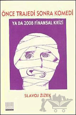 Önce Trajedi Sonra Komedi Ya Da 2008 Finansal Krizi – Slavoj Zizek – Encore Yayınları kitap kapağı
