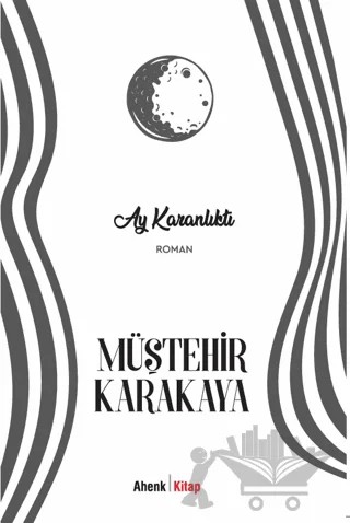 Ay Karanlıktı – Müştehir Karakaya – Ahenk Kitap kitap kapağı