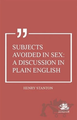 Subjects Avoided in Sex: A Discussion in Plain English – Henry Stanton – Serüven Yayınevi kitap kapağı
