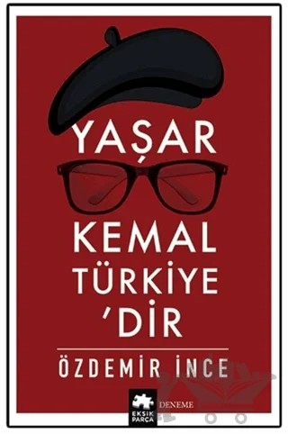 Yaşar Kemal Türkiye’dir – Özdemir İnce – Eksik Parça Yayınları kitap kapağı
