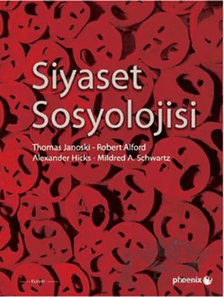 Siyaset Sosyolojisi – Alexander Hicks, Mildred A. Schwartz, Robert Alford, Thomas Janoski – Phoenix Yayınevi kitap kapağı