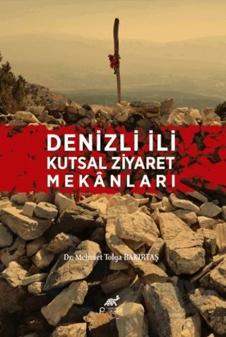 Denizli İli Kutsal Ziyaret Mekanları – Mehmet Tolga Bakırtaş – Paradigma Akademi Yayınları kitap kapağı