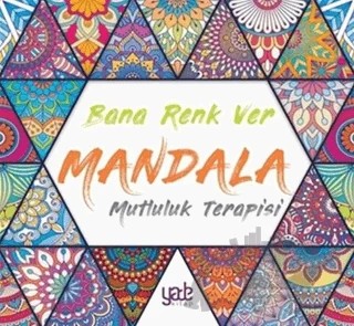 Bana Renk Ver Mandala - Mutluluk Terapisi – Kolektif – Yade Kitap kitap kapağı