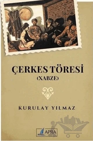 Çerkes Töresi (Xabze) – Kurulay Yılmaz – Apra Yayıncılık kitap kapağı