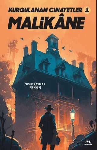 Kurgulanan Cinayetler -1 Malikane – Yusuf Osman Erman – Meneviş Yayınları kitap kapağı