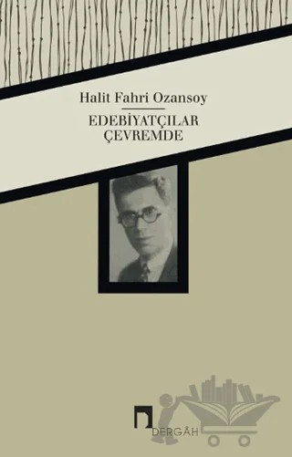 Edebiyatçılar Çevremde – Halit Fahri Ozansoy – Dergah Yayınları kitap kapağı