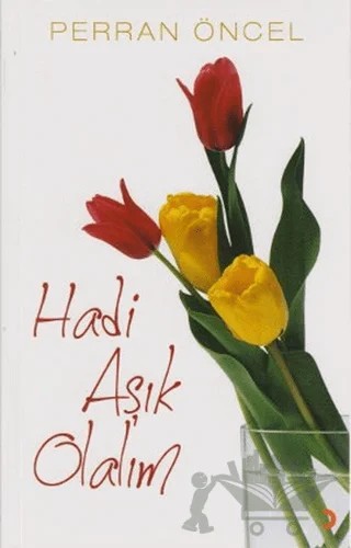 Hadi Aşık Olalım – Perran Öncel – Cinius Yayınları kitap kapağı