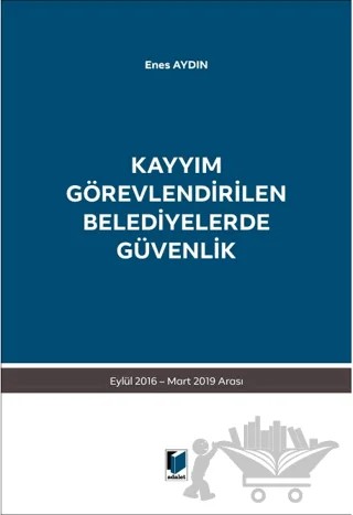 Kayyım Görevlendirilen Belediyelerde Güvenlik – Enes Aydın – Adalet Yayınevi kitap kapağı