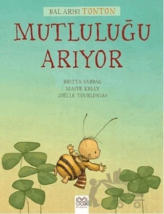 Bal Arısı Tonton Mutluluğu Arıyor – Britta Sabbag, Maite Kelly – 1001 Çiçek Kitaplar kitap kapağı