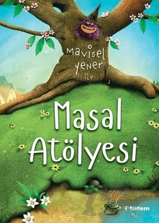 Mavisel Yener ile Masal Atölyesi – Mavisel Yener – Tudem Yayınları kitap kapağı