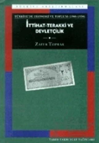Türkiye’de Ekonomi ve Toplum İttihat-Terakki ve Devletçilik (1908-1950) – Zafer Toprak – Tarih Vakfı Yurt Yayınları kitap kapağı