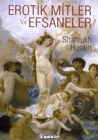 Erotik Mitler ve Efsaneler – Shahrukh Husain – İnkılap Kitabevi kitap kapağı