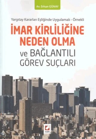 İmar Kirliliğine Neden Olma ve Bağlantılı Görev Suçları – Erhan Günay – Seçkin Yayıncılık kitap kapağı