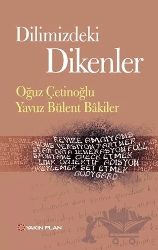 Dilimizdeki Dikenler – Oğuz Çetinoğlu, Yavuz Bülent Bakiler – Yakın Plan Yayınları kitap kapağı