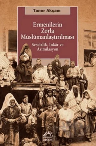 Ermenilerin Zorla Müslümanlaştırılması – Taner Akçam – İletişim Yayınevi kitap kapağı