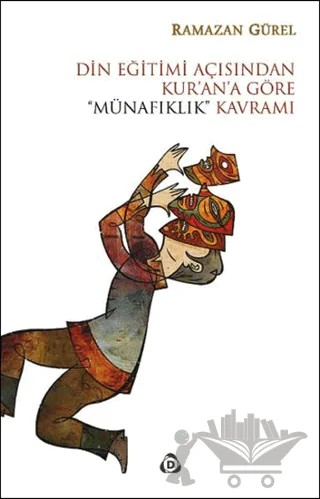 Din Eğitimi Açısından Kur'an'a Göre "Münafıklık" Kavramı – Ramazan Gürel – Düşün Yayıncılık kitap kapağı