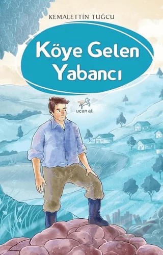 Köye Gelen Yabancı – Kemalettin Tuğcu – Uçan At Yayınları kitap kapağı