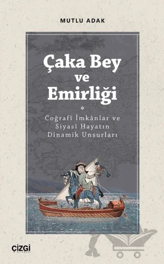 Çaka Bey ve Emirliği – Mutlu Adak – Çizgi Kitabevi Yayınları kitap kapağı