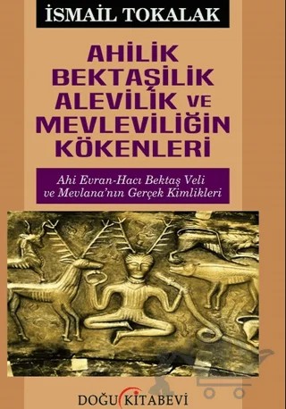 Ahilik Bektaşilik Alevilik ve Mevleviliğin Kökenleri – İsmail Tokalak – Doğu Kitabevi kitap kapağı