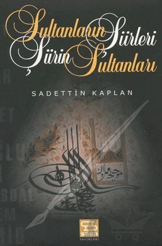 Sultanların Şiirleri Şiirin Sultanları – Sadettin Kaplan – Alioğlu Yayınları kitap kapağı