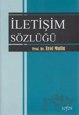 İletişim Sözlüğü – Erol Mutlu – Sofos Yayınları kitap kapağı