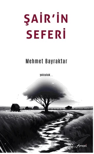 Şair'in Seferi – Mehmet Bayraktar – Armoni Yayıncılık kitap kapağı