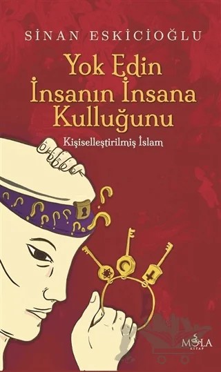 Yok Edin İnsanın İnsana Kulluğunu – Sinan Eskicioğlu – Mola Kitap kitap kapağı
